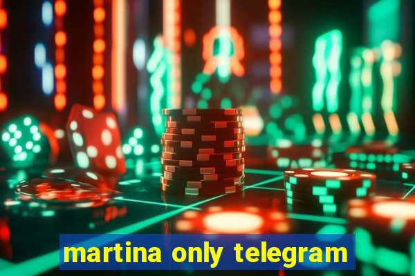 martina only telegram